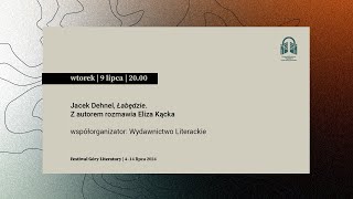 Jacek Dehnel „Łabędzie” Z autorem rozmawia Eliza Kącka [upl. by Lichtenfeld370]