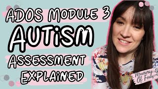 WHAT TO EXPECT IN AN ADOS ASSESSMENT FOR AUTISM UK  MODULE 3  ASD IN GIRLS  MUMMY OF FOUR UK [upl. by Henri]