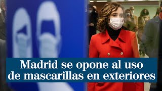 Madrid reitera la oposición al uso obligatorio de mascarillas en exteriores [upl. by Lindo]