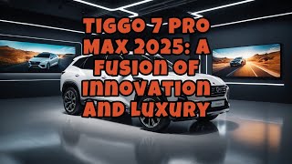 Tiggo 7 Pro Max 2025 Price amp Categories [upl. by Zumstein765]