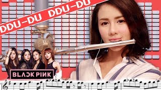 BLACKPINK  DDUDU DDUDU 뚜두뚜두  FLUTE COVER Sheet music [upl. by Eifos]