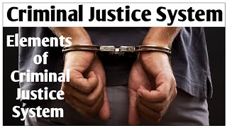 Criminal Justice System  Elements of Criminal Justice System  Forensic Science [upl. by Buehrer]