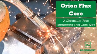 Orion Flux Core  A ChromiumFree Hardfacing Flux Core Wire [upl. by Kcub]