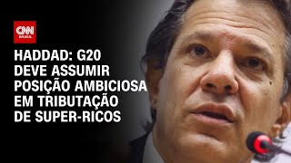 Haddad G20 deve assumir posição ambiciosa em tributação de superrico [upl. by Asimaj]