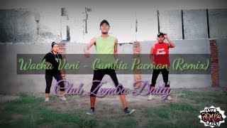 Wacha Veni  Cumbia PacmanRemix Club Zumba Daily ZUMBA [upl. by Ahsiyk]