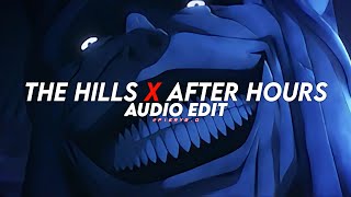 the hills x after hours  the weeknd edit audio [upl. by Nora]