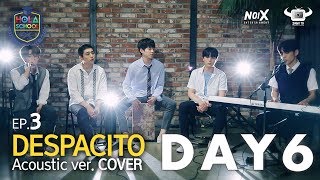 HOLA SCHOOL WITH DAY6 DREAMY DESPACITO COVER BY DAY6 [upl. by Atikam]