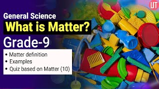 What is Matter  General Science  Grade 9  Examples and Quiz on matter [upl. by Conard]