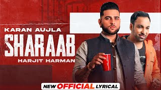 KARAN AUJLA  Sharab Official Lyrical  Ft Harjit Harman  TruSkool  Latest Punjabi Song 2021 [upl. by Perrine321]