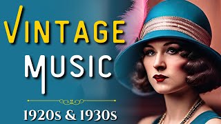 Get Nostalgic Unwind With These Vintage 1920s amp 1930s Tunes [upl. by Flannery740]