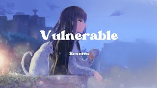 Vulnerable  Roxette  Lyrics [upl. by Ijan542]