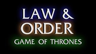 Law and Order GOT [upl. by Oregolac586]