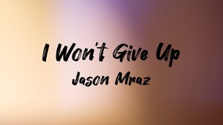 Jason Mraz  I Won’t Give Up Lyrics [upl. by Mccoy30]