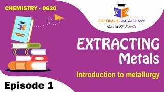 IGCSE Chemistry  0620  Unit 14  Extracting metals  Episode 1  Introduction to metallurgy [upl. by Elbring]