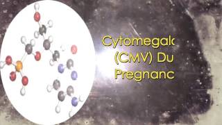 Cytomegalovirus CMV During Pregnancy [upl. by Arraeic]