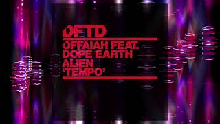 OFFAIAH ft Dope Earth Alien  Tempo Extended Mix [upl. by Oilcareh338]