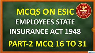 MCQ ON ESIC EMPLOYEES STATE INSURANCE ACT 1948 PART2 MCQ 16 TO 31 [upl. by Lefty]