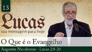 13 O Que é o Evangelho  Augustus Nicodemus [upl. by Harolda349]