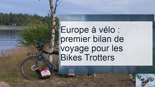 Europe à vélo  premier bilan de voyage pour les Bikes Trotters  Citycle [upl. by Ogirdor383]