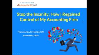 Stop the Insanity How I Regained Control of My Accounting Firm  presented by Jim Sosinski CPA [upl. by Mitman]