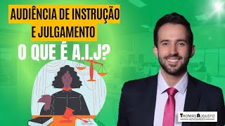 AUDIÊNCIA DE INSTRUÇÃO E JULGAMENTO  O que é [upl. by Cyna]