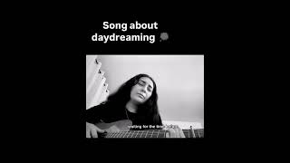 Song about Daydreaming [upl. by Porche787]