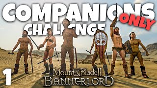 Companions Only Challenge  Mount amp Blade 2 Bannerlord  Part 1 [upl. by Ikkin17]