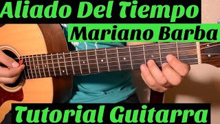 Aliado Del Tiempo  Tutorial de Guitarra  Mariano Barba  Para Principiantes [upl. by Irac291]