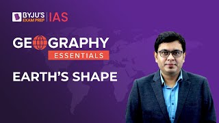 Shape Of The Earth  Earth Is An Oblate Spheroid  Geography NCERT  UPSC Prelims and Mains 2023 [upl. by Odracer]