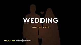 Wedding Nasheed  Vocals Only No Music  Muhammad Al Muqit  Lyrics Latin Arabic and IDN Translate [upl. by Frank21]