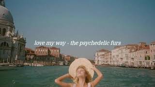 love my way  the psychedelic furs slowed and reverb [upl. by Wettam]