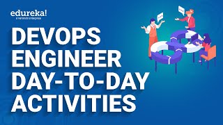 DevOps Engineer daytoday Activities  DevOps Engineer Responsibilities  Edureka Rewind [upl. by Ylrak243]