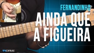 Fernandinho  Ainda Que A Figueira  como tocar  aula de guitarra [upl. by Acinnad]