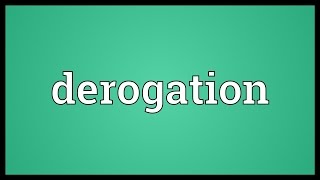 Derogation Meaning [upl. by Ihculo]