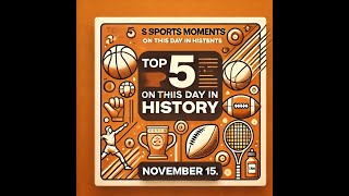 Top 5 Sports Moments on This Day in History – November 15 [upl. by Mandler]