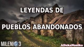 Milenio 3  Leyendas de pueblos abandonados [upl. by Neeliak]