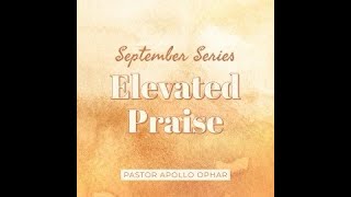 Elevated Praise Pt 3 Keep Your Praise Fresh  Psalms 10615  Pastor Apollo [upl. by Srevart401]