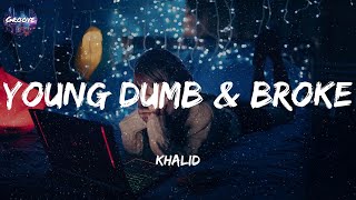 Khalid  Young Dumb amp Broke Lyrics [upl. by Nallak]