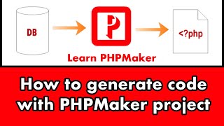 How to generate code with PHPMaker project  Learn PHPMaker Tutorials [upl. by Thomasine713]