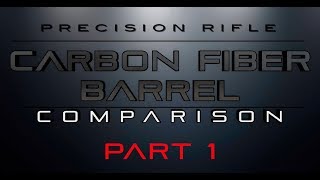 Carbon Fiber Barrel Comparison  Part 1 [upl. by Ashleigh]