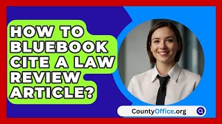 How To Bluebook Cite A Law Review Article  CountyOfficeorg [upl. by Yna]