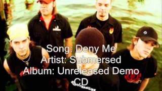 Submersed  Deny Me Demo [upl. by Eirual632]