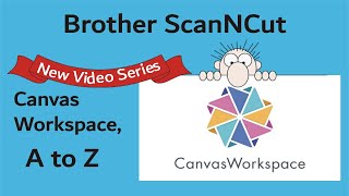 Brother ScanNCut amp Canvas Workspace A to Z [upl. by Mayeda]