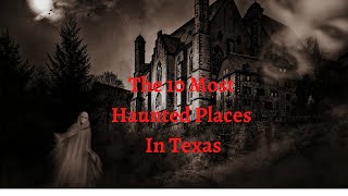 The 10 Most Haunted Places in Texas [upl. by Ylenats]