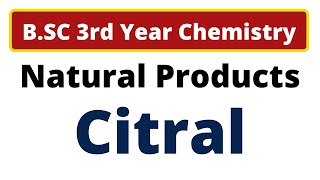 Citral  Synthesis  Structure  Properties  Uses  Terpenoids  BSc 3rd Year Organic Chemistry [upl. by Vivi261]