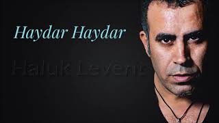 HALUK LEVENT HAYDAR HAYDAR [upl. by Matronna]