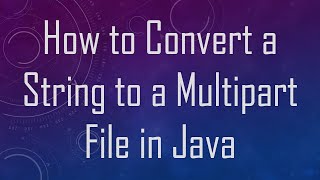 How to Convert a String to a Multipart File in Java [upl. by Igor]