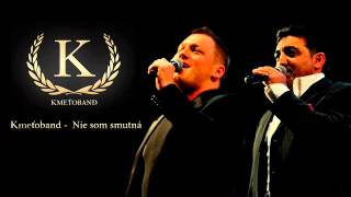 Kmeťoband  Nie som smutná OFFICIAL SONG [upl. by Verene]