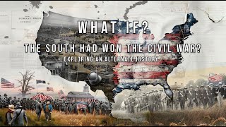 What If the South Had Won the Civil War Exploring an Alternate History [upl. by Any185]