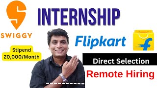 Biggest Internship  Swiggy amp Flipkart Direct Hiring Interns Stipend 20000 Rs  Anyone Apply [upl. by Ladnek773]